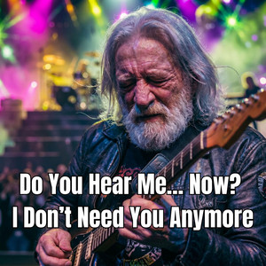 Do You Hear Me… Now? — I Don’t Need You Anymore by Heart Echo Music