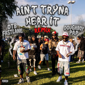 Ain't Tryna Hear It - Remix by Dough Boy Pap, OTB Fastlane