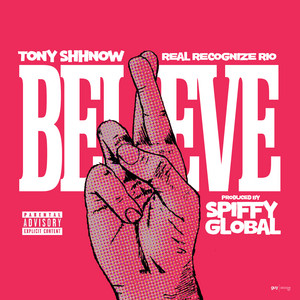 Believe (feat. Tony Shhnow & Real Recognize Rio) by Spiffy Global, Tony Shhnow, Real Recognize Rio