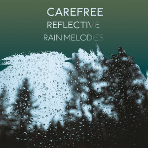 zZz Carefree Reflective Rain Melodies zZz album