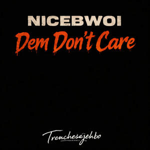 Dem Don't Care by Nicebwoi