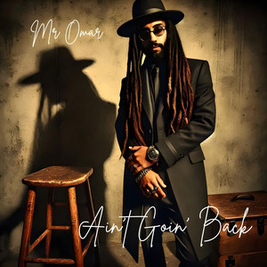 Ain’t Goin’ Back by Mr Omar