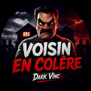 Voisin en colère by Dark vinc music
