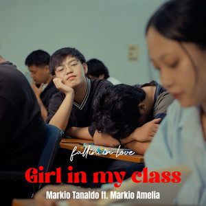 Girl in My Class ( Fallin' in Love ) by Markio Tanaldo, Markio Amelia
