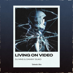 Living On Video by DJ MNS, Danny Suko