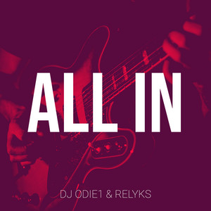 All In by DJ Odie1, Relyks, Nubs