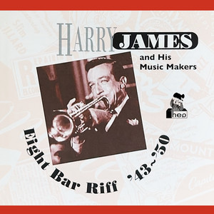 Eight Bar Riff '43~'50 — Harry James & His Music Makers