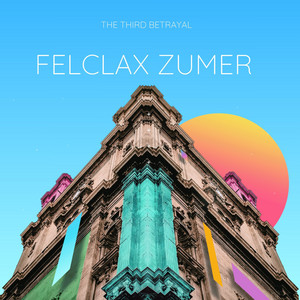 Felclax Zumer by The Third Betrayal