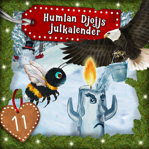 Humlan Djojjs Julkalender (Avsnitt 11), del 1