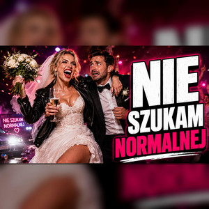 Nie szukam normalnej by Prosto z Serca