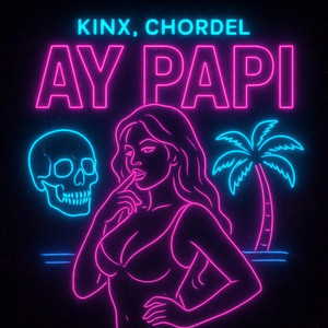 KINX & CHORDEL - Ay Papi