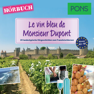 PONS Hörbuch Französisch: Le vin bleu de Monsieur Dupont [20 landestypische Hörgeschichten zum Französischlernen (A2/B1)]