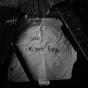 Nah, I'm Not Fine.... by Izaku Lume