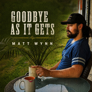 Goodbye As It Gets by Matt Wynn