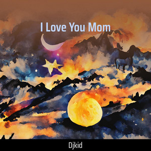 DjKid - I Love You Mom