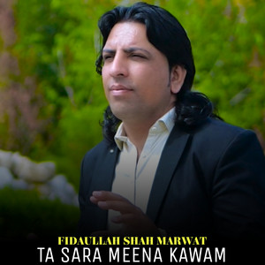 Fidaullah Shah Marwat - Ta Sara Meena Kawam