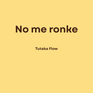 No Me Ronke by Tutaka Flow