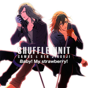 Baby! My strawberry! by CAMUS(CV.Tomoaki Maeno), REN JINGUJI(CV.Junichi Suwabe)