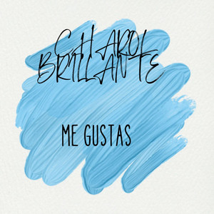 Me gustas by Charol Brillante
