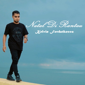 Kelvin Fordatkossu - NATAL DI RANTAU