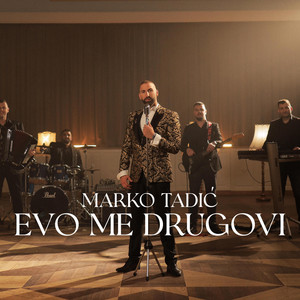 Marko Tadic - Evo Me Drugovi