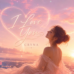 I Love You by CRYNA