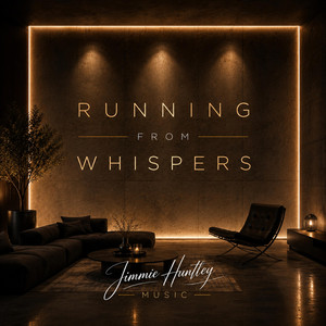 Running from whispers by Jimmie Huntley Music
