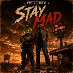Stay Mad by Dust & Harmony