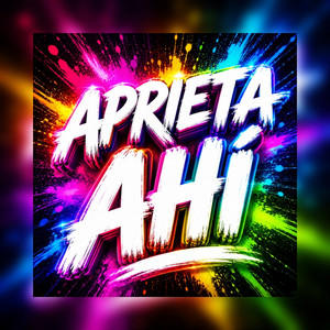 APRIETA AHI by La Quimica Implacable