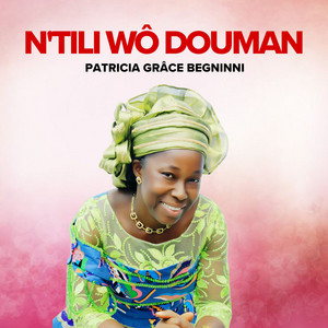 Patricia Grâce Begninni - N'tili wo douman