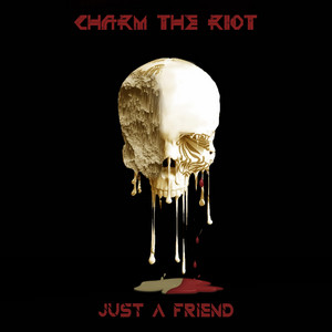 Just a Friend by Charm the Riot