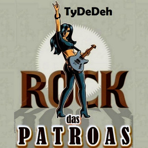 Rock das Patroas by TyDeDeh
