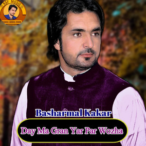 Basharmal Kakar - Day Ma Gran Yar Par Wozha