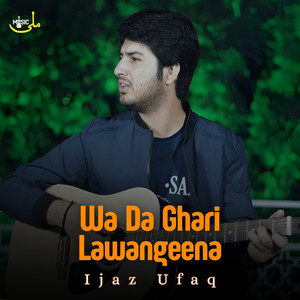 Ijaz Ufaq - Wa Da Ghari Lawangeena