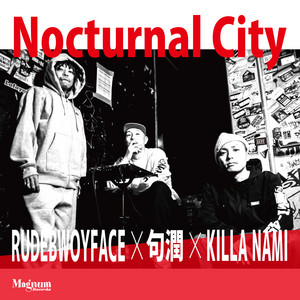 NOCTURNAL CITY by KILLANAMI, Rudebwoy Face, 句潤