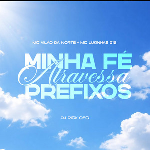 Minha Fé Atravessa Prefixos