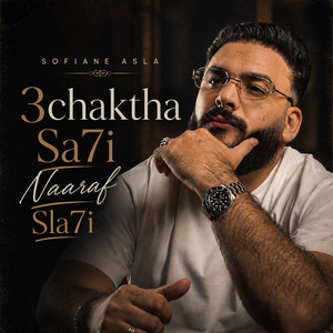 3chaktha Sa7i Naaraf Sla7i by Sofiane Asla
