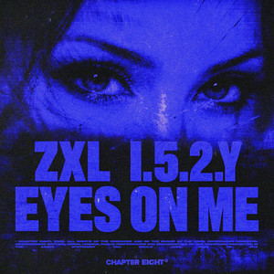 Eyes On Me by ZXL, I.5.2.Y