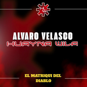 Alvaro Velasco Huayna Wila - El Matriqui del Diablo