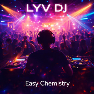 Easy Chemistry by LYV DJ