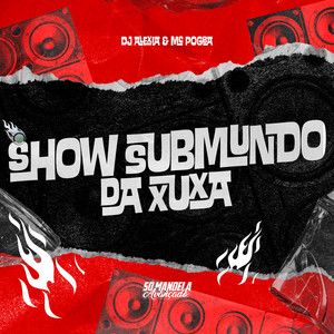 DJ Alexia & MC Pogba - Show Submundo da Xuxa