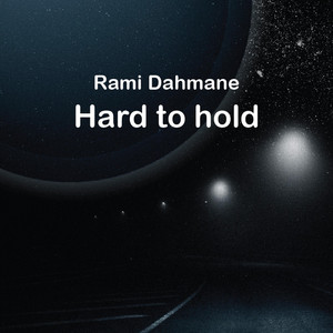 Hard to hold by Rami Dahmane