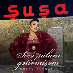 Sizə Salam Gətirmişəm by Gülay Zeynallı