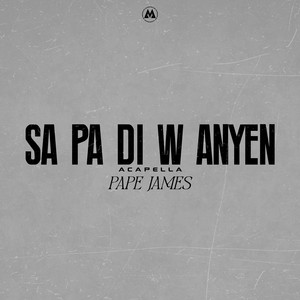 Pape James - Sa Pa Di W Anyen (Acapella)