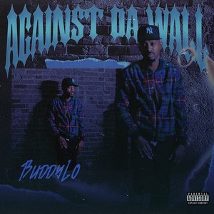 Against da Wall by Buddy Lo
