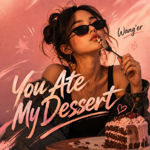 You Ate My Dessert by Wang'er