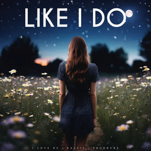 Like I Do by I Love RZ, Ralfiz, ProdByRZ