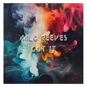 Got It by Milo Reeves