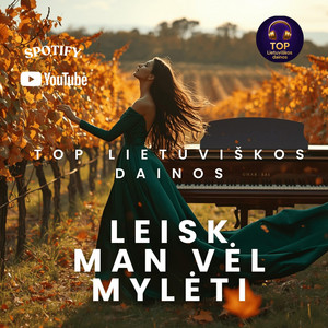 TOP Lietuviškos dainos - LEISK MAN VĖL MYLĖTI