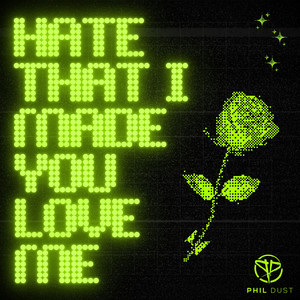 Hate That I Made You Love Me by Phil Dust